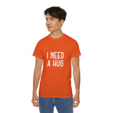 I Need A Hug T-shirt, Happy Shirt, Friendly Hugging, Hilarious Hugger TeeShirt, Novelty Funny, Joke, Sarcastic Clothing
