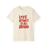 Love Actually Is All Around T-Shirt | Retro Valentine's Day Shirt, Positive Quote Tee, 13 Color Options, Unisex Gift Idea