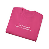 I Don’t Care What Happens to Me Anymore T-Shirt - Aesthetic Moody Quote Tee - Soft Cotton Unisex Streetwear Shirt