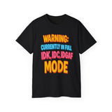 Funny Graphic Tee "Warning Currently in Full IDK IDC IDGAF Mode" Shirt | Trendy Sarcastic Quote T-Shirt for Men and Women
