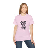 Great Things Take Time | Motivational T-Shirt, Inspirational Gift For Him 0r Her Unisex Tee, Novelty Clothing Shirt