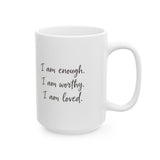 "I am enough, I am worthy, I am loved." Affirmation Mug | Self-Love Gift | Inspirational Coffee Cup | Positive Affirmations Mug