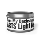 Humor Candle - "When My Dachshund FARTS Light Me" Tin Candle
