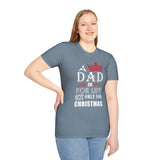 Funny Dad Christmas Shirt, A Dad Is For Life Not Only For Christmas, Dad Gift From Daughter Son Wife, Father Xmas Tee, Holiday Dad T-Shirt