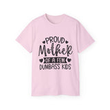 Proud Mother Of A Few Dumbass Kids | Ultra 100% US Cotton Tee | Mother's Day T-shirt, Funny Tshirt, Great Gift For Mom