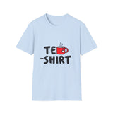 Tea Shirt Funny T-Shirt - Cute Tea Cup Graphic Tee for Tea Lovers, Humor Pun Shirt, Casual Unisex Gift for Tea Drinkers, Friends & Relaxed Days