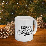 Sorry I'm Taken | Lovers, Relationship Spoken Gift For Him 0r Her, Boundaries Meant Coffee/Tea Cup | White Ceramic Novelty 11/15oz Mug