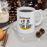 Embrace the Day Coffee Mug - 11/15oz Inspirational Floral Cup - Positive Morning Gift, Cute Motivational Quote Mug for Women