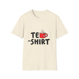 Tea Shirt Funny T-Shirt - Cute Tea Cup Graphic Tee for Tea Lovers, Humor Pun Shirt, Casual Unisex Gift for Tea Drinkers, Friends & Relaxed Days