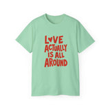 Love Actually Is All Around T-Shirt | Retro Valentine's Day Shirt, Positive Quote Tee, 13 Color Options, Unisex Gift Idea