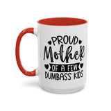 Mother's Day Mug - Proud Mother Of A Few Dumbass Kids | Funny Gift for Moms, Humor Coffee Mug, 2-Tone Ceramic Novelty Gift