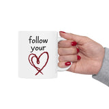 Follow Your Heart Mug - Inspirational Coffee Cup, Motivational Quote Gift for Women, Men, Friends, Office, Tea & Coffee Lovers