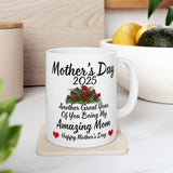 My Amazing Mom | Happy Mother's Day 2025, Another Great Year With You Mom, Thank you Mom | White Ceramic Novelty 11/15oz Mug