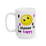 I Choose To Be Happy | White Ceramic Mug 11oz and 15oz