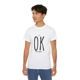 It's OK Don't Worry | Motivational, Inspirational T-Shirt, Gift For Him, Her, BFF, Lover Unisex Tee, Novelty Clothing Shirt