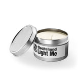 Humor Candle - "When My Dachshund FARTS Light Me" Tin Candle