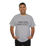 Hakuna Mafuckit Funny Graphic T-Shirt, Sarcastic Humor Tee, Unisex Meme Shirt, Adult Comedy Gift Idea Tee
