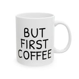 But First Coffee Mug - Funny 11oz/15oz Ceramic Coffee Cup Gift for Coffee Lovers, Office Desk Decor, Morning Routine Must-Have