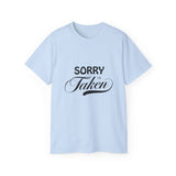 Sorry I'm Taken | Lovers T-Shirt, Relationship Spoken, Gift For Him 0r Her, Boundaries Unisex Tee, Novelty Clothing Shirt