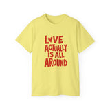 Love Actually Is All Around T-Shirt | Retro Valentine's Day Shirt, Positive Quote Tee, 13 Color Options, Unisex Gift Idea