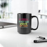 Be Careful I'm Not Sure Which Me I Am Today | Funny, Silly Saying, Great Gift Co-Workers | Black Ceramic Novelty Mug 11/15oz