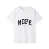 NOPE Not Today Unisex Ultra 100% US Cotton Tee | Motivational T-shirt, Funny Tshirt, Good for Gym or Yoga
