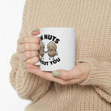 I'm Nuts About You | Coffee Lovers, Funny, Valentines, Birthday, Anniversary, Lovers Gift | White Ceramic Novelty Mug 11/15oz