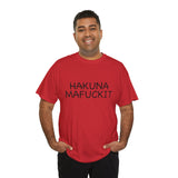 Hakuna Mafuckit Funny Graphic T-Shirt, Sarcastic Humor Tee, Unisex Meme Shirt, Adult Comedy Gift Idea Tee
