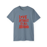 Love Actually Is All Around T-Shirt | Retro Valentine's Day Shirt, Positive Quote Tee, 13 Color Options, Unisex Gift Idea
