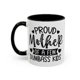 Mother's Day Mug - Proud Mother Of A Few Dumbass Kids | Funny Gift for Moms, Humor Coffee Mug, 2-Tone Ceramic Novelty Gift