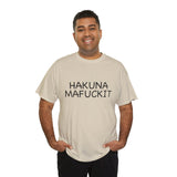 Hakuna Mafuckit Funny Graphic T-Shirt, Sarcastic Humor Tee, Unisex Meme Shirt, Adult Comedy Gift Idea Tee