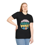 Smoke More Worry Less |  Funny Quote, Weed, Smoking, No More Stress | Unisex Softstyle T-Shirt