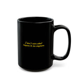 Unique Black Mug with Quirky Quote - I Don't Care What Happens to Me Anymore, Coffee Lovers Gift, Funny Mug for Friends, Office Humor, [...]