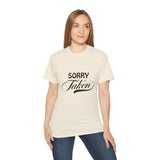 Sorry I'm Taken | Lovers T-Shirt, Relationship Spoken, Gift For Him 0r Her, Boundaries Unisex Tee, Novelty Clothing Shirt