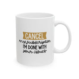Funny Cancel My Subscription Mug, I'm Done With Your Issues Coffee Cup, Sarcastic Coworker Gift, Office Humor, Sassy Gift