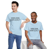 Hakuna Mafuckit Funny Graphic T-Shirt, Sarcastic Humor Tee, Unisex Meme Shirt, Adult Comedy Gift Idea Tee