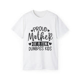 Proud Mother Of A Few Dumbass Kids | Ultra 100% US Cotton Tee | Mother's Day T-shirt, Funny Tshirt, Great Gift For Mom