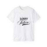 Sorry I'm Taken | Lovers T-Shirt, Relationship Spoken, Gift For Him 0r Her, Boundaries Unisex Tee, Novelty Clothing Shirt