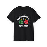 Stop Staring At My Balls | Unisex Ultra 100% US Cotton Tee | T-shirt, Funny Tshirt | Christmas, Xmas, Boyfriend, Husband Gift