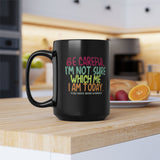 Be Careful I'm Not Sure Which Me I Am Today | Funny, Silly Saying, Great Gift Co-Workers | Black Ceramic Novelty Mug 11/15oz