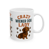 Crazy Wiener Dog Lady Mug - Funny Dachshund Lover Gift for Women - Cute Sausage Dog Coffee Cup - Wiener Dog Mom Present