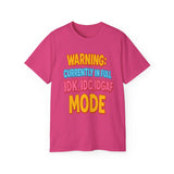Funny Graphic Tee "Warning Currently in Full IDK IDC IDGAF Mode" Shirt | Trendy Sarcastic Quote T-Shirt for Men and Women