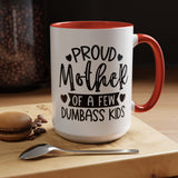 Mother's Day Mug - Proud Mother Of A Few Dumbass Kids | Funny Gift for Moms, Humor Coffee Mug, 2-Tone Ceramic Novelty Gift