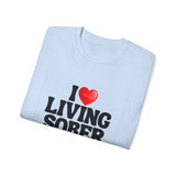 I LOVE Living Sober | Ultra 100% US Cotton Tee | The Sober Life T-Shirt, Sobriety, Recovery, Motivational, Inspire Shirt