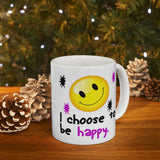 I Choose To Be Happy | White Ceramic Mug 11oz and 15oz