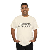 Hakuna Mafuckit Funny Graphic T-Shirt, Sarcastic Humor Tee, Unisex Meme Shirt, Adult Comedy Gift Idea Tee