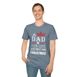 Funny Dad Christmas Shirt, A Dad Is For Life Not Only For Christmas, Dad Gift From Daughter Son Wife, Father Xmas Tee, Holiday Dad T-Shirt