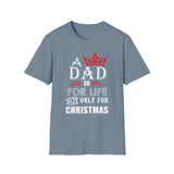 Funny Dad Christmas Shirt, A Dad Is For Life Not Only For Christmas, Dad Gift From Daughter Son Wife, Father Xmas Tee, Holiday Dad T-Shirt