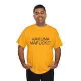 Hakuna Mafuckit Funny Graphic T-Shirt, Sarcastic Humor Tee, Unisex Meme Shirt, Adult Comedy Gift Idea Tee