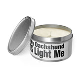 Humor Candle - "When My Dachshund FARTS Light Me" Tin Candle